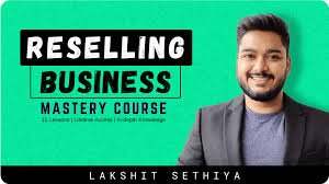 Reselling Business Mastery Course