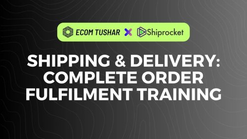 More information about "Shipping & Delivery : Complete Order Fulfilment Training by Ecom Tushar"