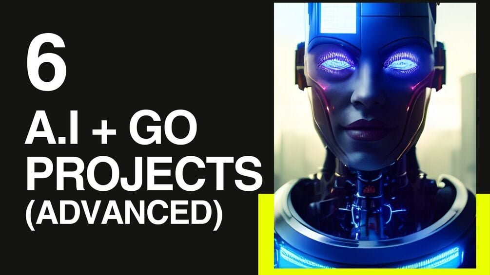 GOLANG A.I. Masterclass - Build 6 A.I. Projects with GO (Advanced Course)