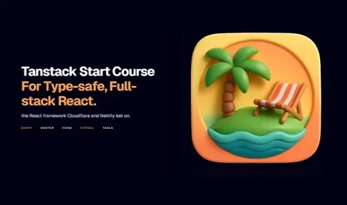 Tanstack Start Course For Type-safe, Full-stack React.